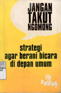 Jangan takut ngomong : strategi agar berani bicara di depan umum / Ivy Naistadt, terj.Sendra