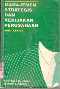 Manajemen strategis dan kebijakan perusahaan : Lawrence R. Jauch ...