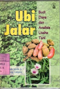 Ubi jalar : budidaya dan analisis usaha tani / Dede Juanda, Bambang Cahyono