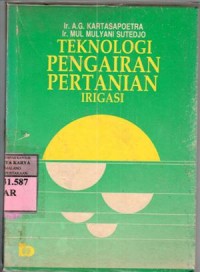 Teknologi pengairan pertanian : irigasi / A.G. Kartasapoetra, Mul Mulyani Sutedjo