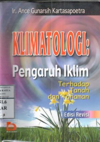 Klimatologi : pengaruh iklim terhadap tanah dan tanaman / Ance Gunarsih Kartasapoetra