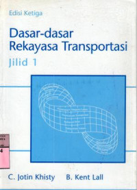 Dasar-dasar rekayasa transportasi : C. Jotin Khisty, B. Kent Lall