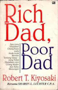 Rich Dad, poor dad : apa yang diajarkan orang kaya pada anak-anak tentang uang ...