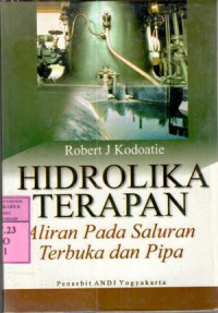 Hidrolika terapan : aliran pada saluran terbuka dan pipa / Robert J. Kodoatie