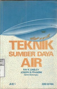 Teknik sumber daya air : Ray K. Linsley, Joseph B. Franzini; terj. Djoko Sasongko