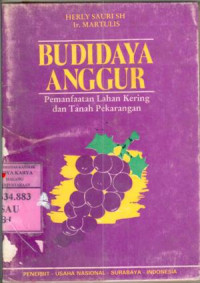 Budidaya Anggur : Pemanfaatan Lahan Kering dan Tanah Pekarangan / Herly Sauri, Martulis