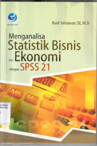 Menganalisa statistik bisnis ekonomi SPSS 21