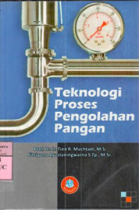 Teknologi proses pengolahan pangan : Tien R. Muchtadi, Fitriyono Ayustaningwarno