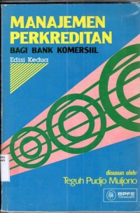 Manajemen perkreditan bagi bank komersil / Teguh Pudjo Muljono