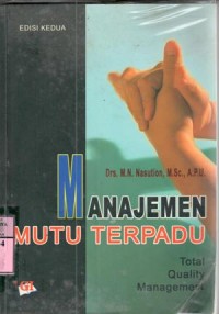 Manajemen mutu terpadu = total quality management / M.N. Nasution