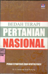 Bedah terapi pertanian nasional : peran strategi dan revitalisasi / Iskandar Andi Nuhung
