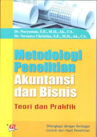 Metodologi Penelitian akuntansi dan Bisnis ;teori dan praktik :Nuryaman / Veronica Christina