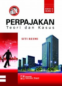 Perpajakan : teori dan kasus / Siti Resmi