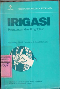 Irigasi : perencanaan dan pengelolahan / ed. Effendi Pasandaran, Donald C.Taylor