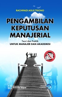 Pengambilan keputusan manajerial : teori dan praktik untuk manajer akademisi / Rachmadi Agus Triono