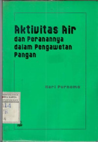 Aktivitas air dan peranannya dalam pengawetan pangan : Hari Purnomo