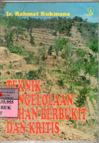 Teknik pengolahan lahan berbukit dan kritis : Ir. Rahmat Rukmana