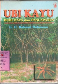 Ubi kayu : budidaya dan pascapanen / H. Rahmat Rukmana