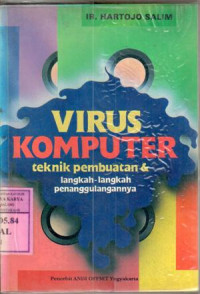 Virus komputer : teknik pembuatan dan langkah-langkah penanggulangannya