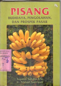 Pisang : budidaya, pengolahan dan prospek pasar / Suyanti Satuhu, Ahmad Supriyadi