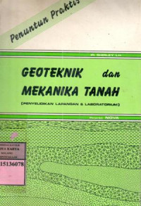 Penuntun praktis : geoteknik dan mekanika tanah (penyelidikan lapangan 
 laboratorium) / Shirley L.H