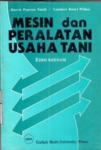 Mesin dan peralatan usaha tani : Harris Pearson Smith, Lambert Henry Wilkes; terj. Tri Purwadi