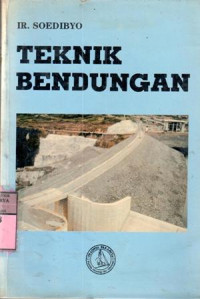 Teknik bendungan : Soedibyo