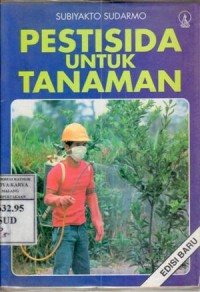 Pestisida untuk tanaman : Subiyakto Sudarmo