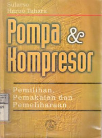 Pompa dan kompresor : pemilihan, pamakaian dan pemeliharan / Sularso, Haruo Tahara