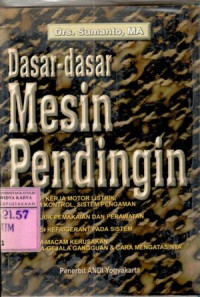 Dasar-dasar mesin pendingin : Sumanto