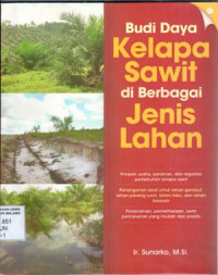 Budi daya kelapa sawit di berbagai jenis lahan : prospek usaha, perijinan, dan legalitas...