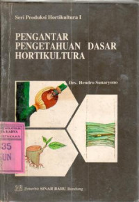 Pengantar pengetahuan dasar hortikultura : Hendro Sunaryono