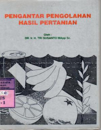 Pengantar pengolahan hasil pertanian : Tri Susanto