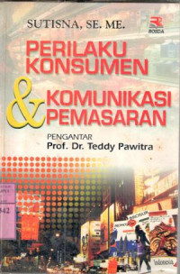 Perilaku konsumen & komunikasi pemasaran : Sutisna; ed. Miftah F. Rakhmat