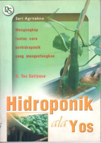 Hidroponik ala Yos : mengungkap tuntas cara berhidroponik...