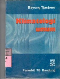 Klimatologi umum / Bayong Tjasjono