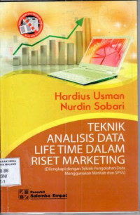 Teknik analisis data life time dalam riset marketing : dilengkapi dengan teknik pengolahan data menggunakan minitab dan SPPS