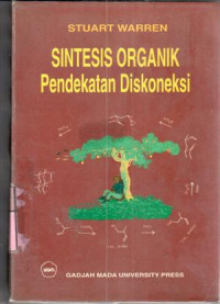 Sintesis organik pendekatan diskoneksi : Stuart Warren; terj. Samhoedi Reksohadiprodjo; ed. Umar Anggara Jenie