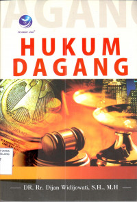 Hukum Dagang / Dijan Widijowati