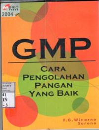 GMP (Good Manufacturing Practices) : cara pengolahan pangan yang baik / FG. Winarno, Surono