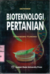 Bioteknologi pertanian / Triwibowo Yuwono