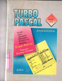 Teori dan Aplikasi program komputer bahasa Turbo Pascal : turbo pascal versi 5.0