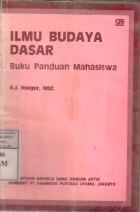 Ilmu Budaya Dasar : Buku Panduan Mahasiswa / K. J. Veeger...(et.al)