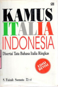 Kamus Italia Indonesia disertai tata bahasa italia ringkas : S. Faizah Soenoto Rivai