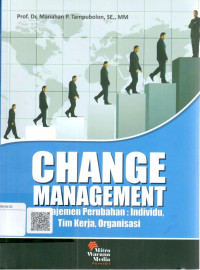 Manajemen perubahan = change management : individu, individu, tim kerja, organisasi