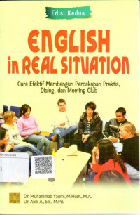 English in real situation : cara efektif membangun percakapan praktis, dialog, dan meeting club