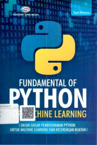 Fundamental of python for machine learning : dasar-dasar pemrograman Python untuk machine learning dan kercerdasan buatan