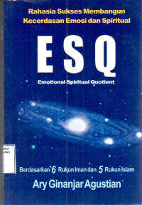 E S Q Emotional Spiritual Quotient : rahasia sukses membangun kecerdasan emosi