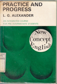 Practice and progress : an integrated course for pre-intermediate students / LG. Alexander