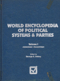World encyclopedia of political systems dan parties : ed.George E. Delury